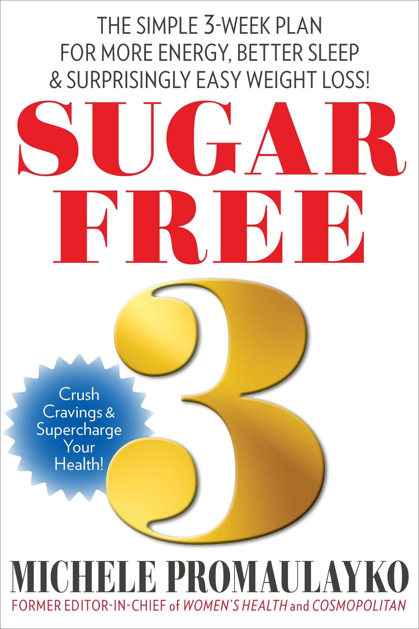 Sugar Free 3: The Simple 3-Week Plan for More Energy, Better Sleep & Surprisingly Easy Weight Loss! book