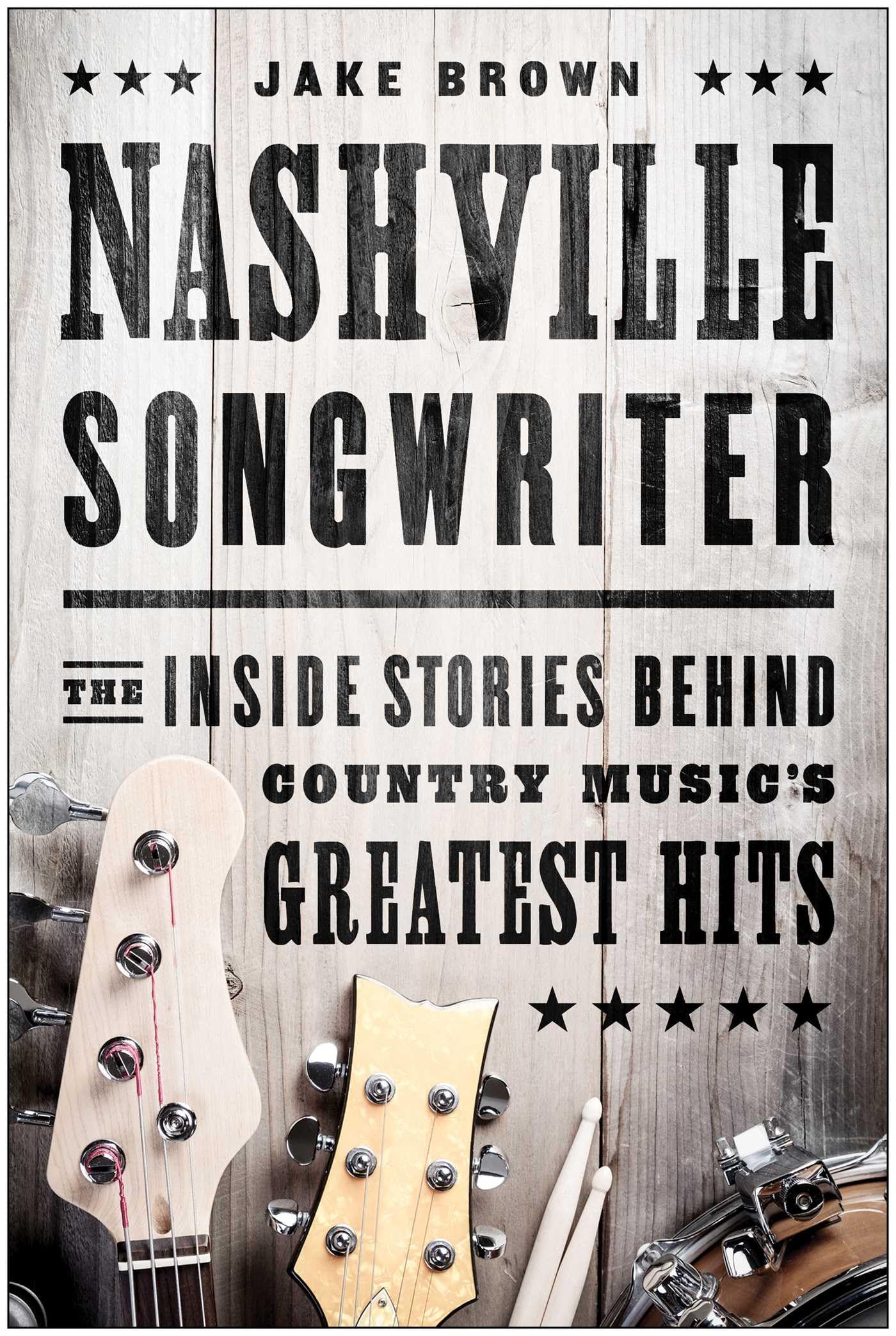 Nashville Songwriter: The Inside Stories Behind Country Music's Greatest Hits Social Sciences