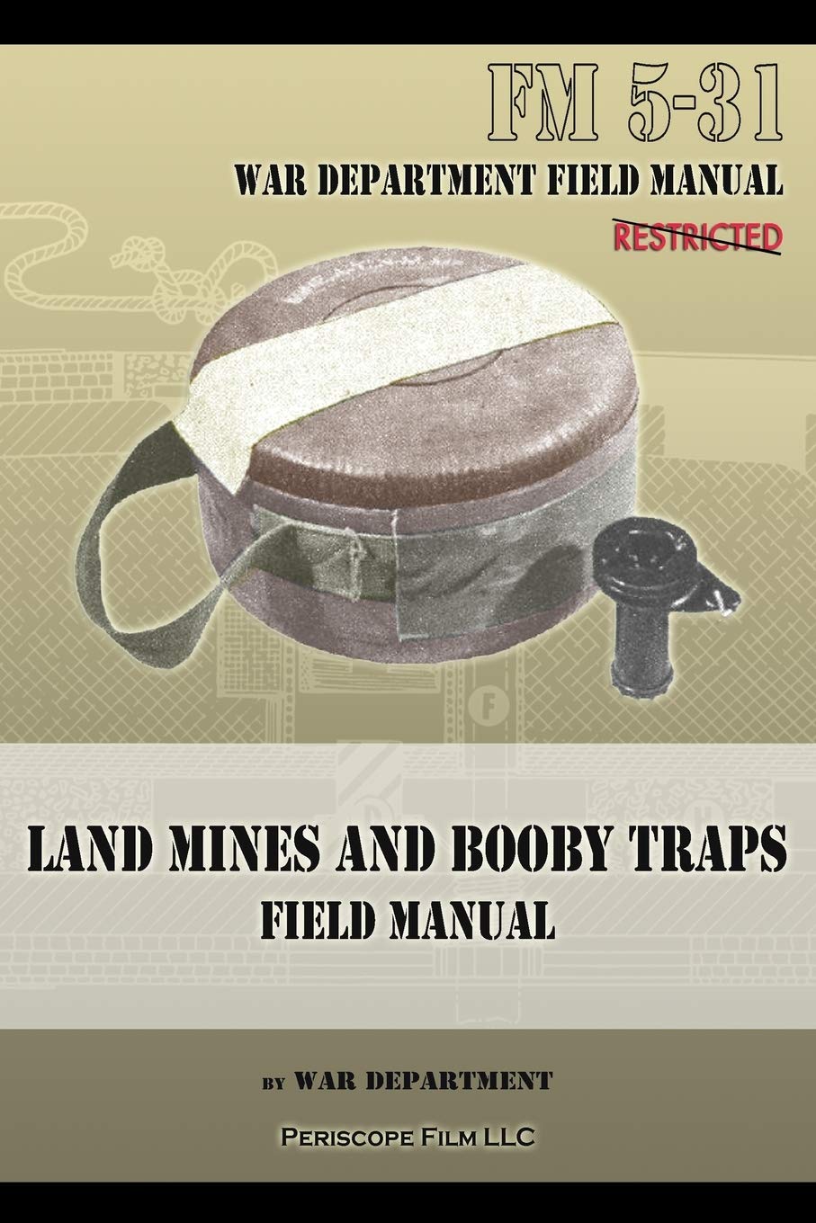 Land Mines and Booby Traps Field Manual: FM 5-31 Business & Technology