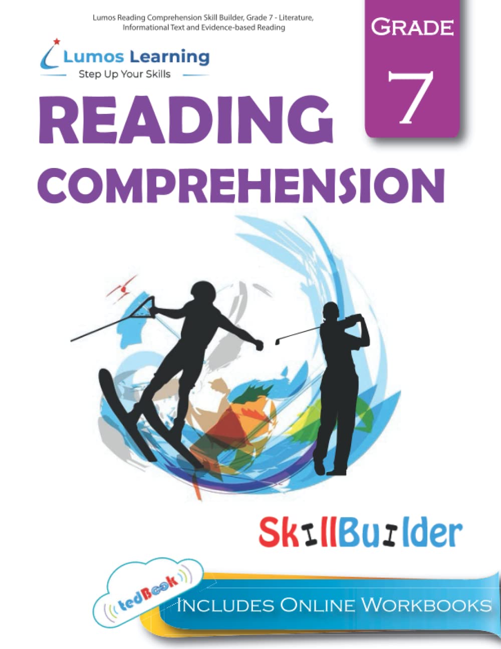 Lumos Reading Comprehension Skill Builder, Grade 7 - Literature, Informational Text and Evidence-based Reading: Plus Online Activities, Videos and Apps book