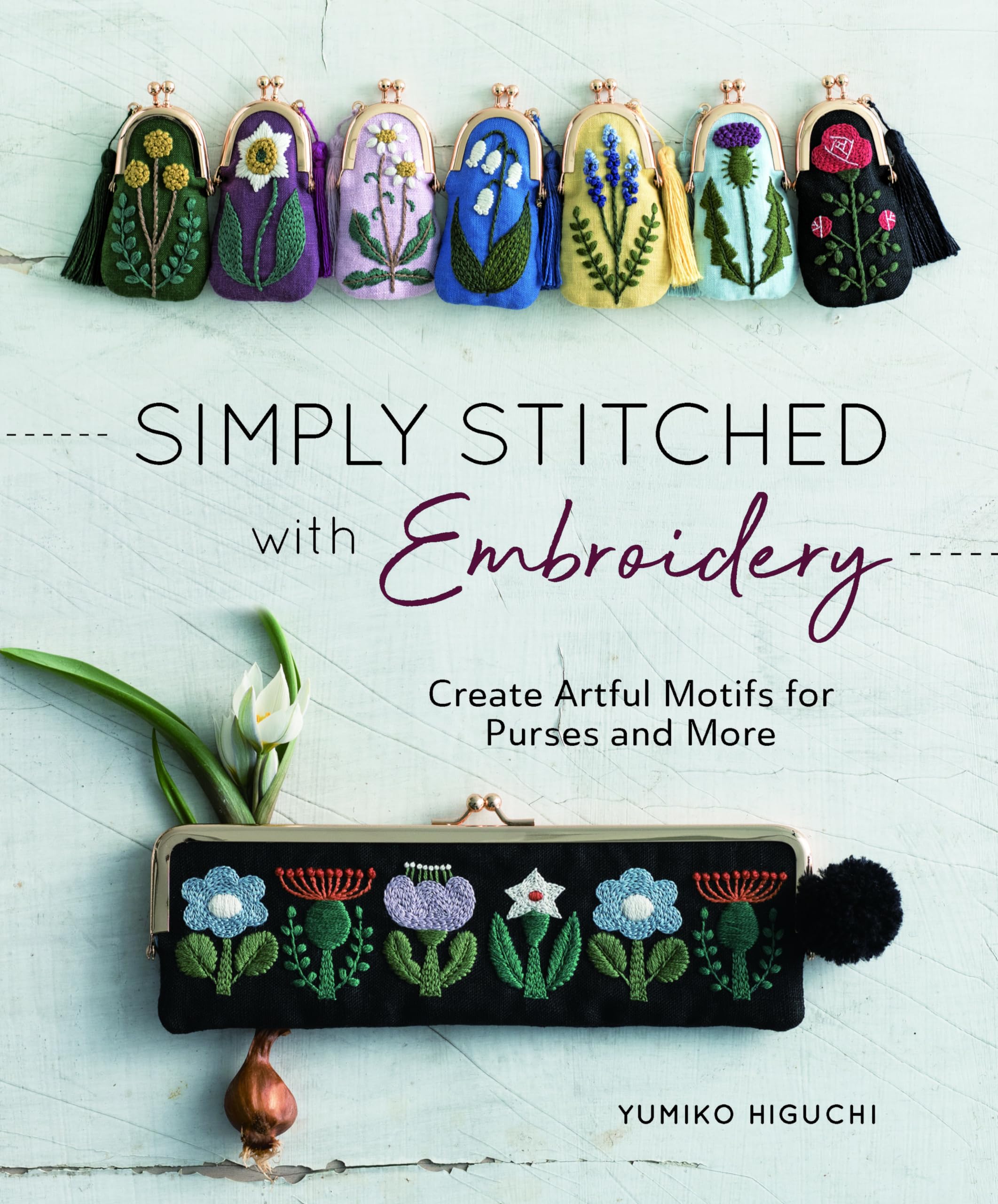 Simply Stitched With Embroidery: Create Artful Motifs for Purses and More Hobbies & Crafts