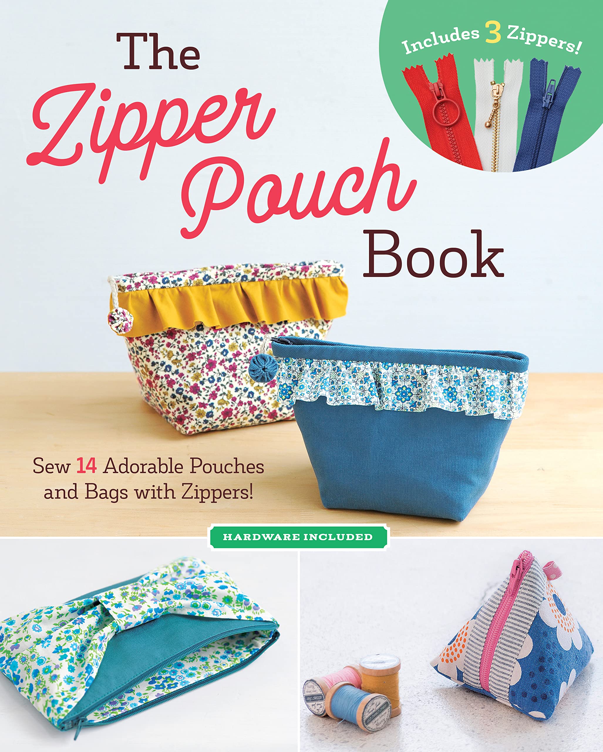 The Zipper Pouch Book: Sew 14 Adorable Purses & Bags With Zippers (Hardware Included) Hobbies & Crafts
