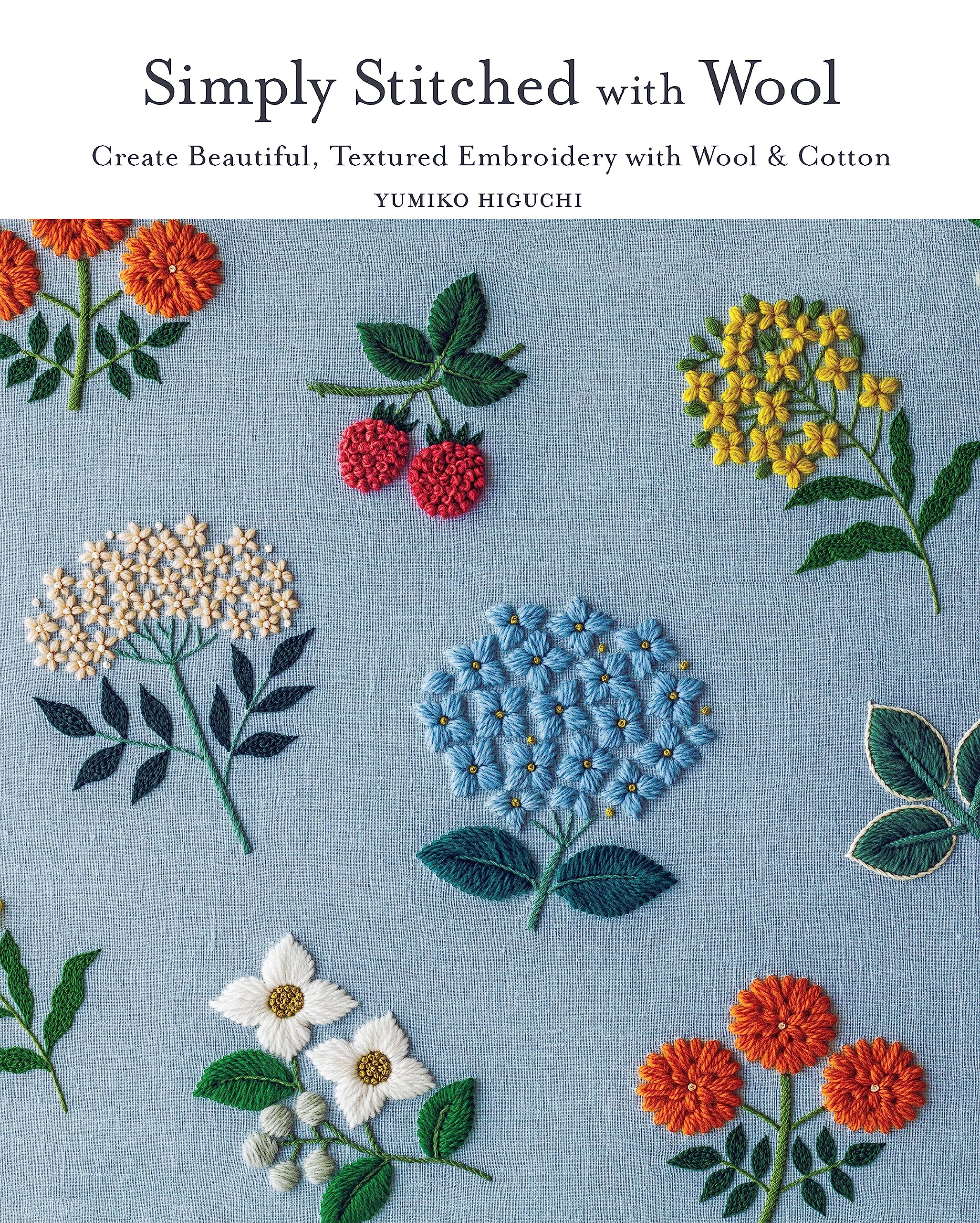Simply Stitched With Wool: Create Beautiful, Textured Embroidery With Wool & Cotton Hobbies & Crafts