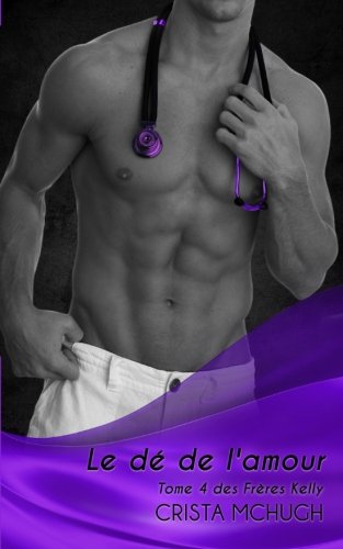 Le dé de l'amour (Les Fréres Kelly, Band 4) Contemporary Romance