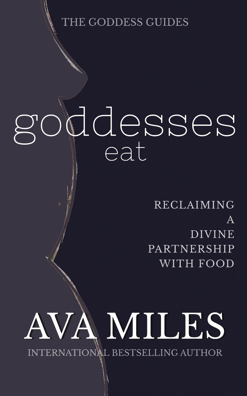 Goddesses Eat: Reclaiming a Divine Partnership with Food (The Goddess Guides to Being A Woman) Health, Nutrition & Fitness
