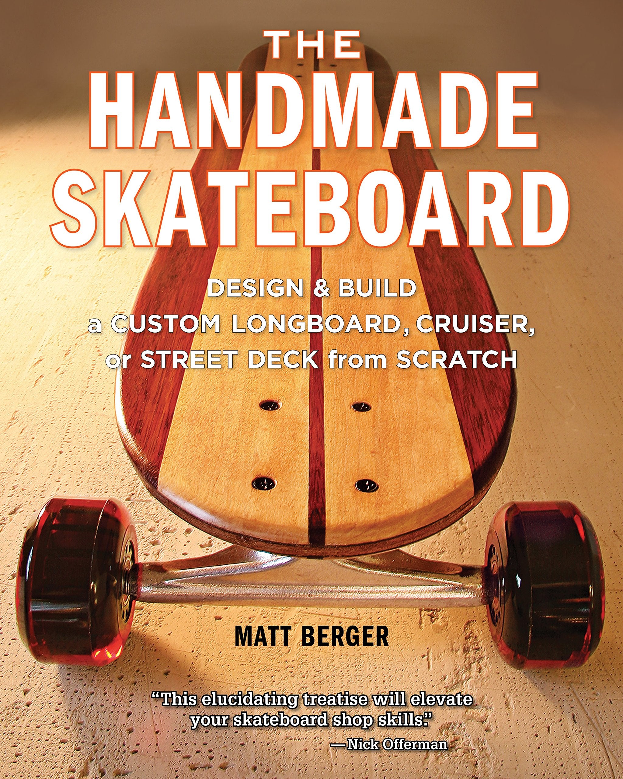 Handmade Skateboard: Design & Build a Custom Longboard, Cruiser, or Street Deck from Scratch Hobbies & Crafts