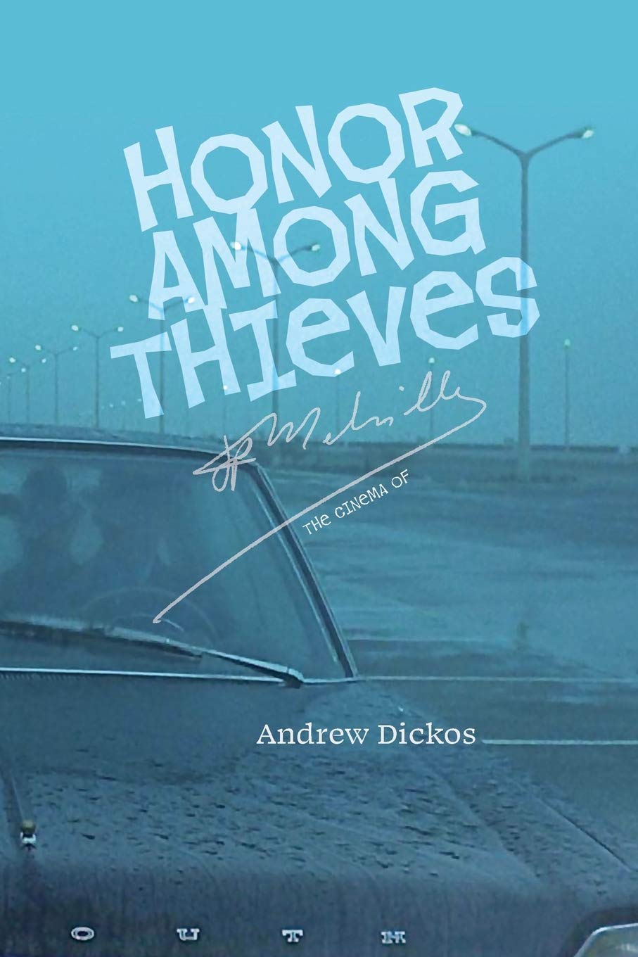 Honor Among Thieves: The Cinema of Jean-Pierre Melville Film, Art & Culture