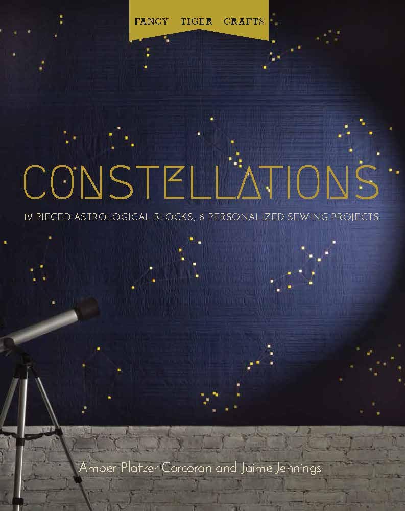 Fancy Tiger Crafts: Constellations: Twelve Pieced Astrological Blocks, 8 Personalized Sewing Projects: 12 Pieced Astrological Blocks, 8 Personalized Sewing Projects Hobbies & Crafts