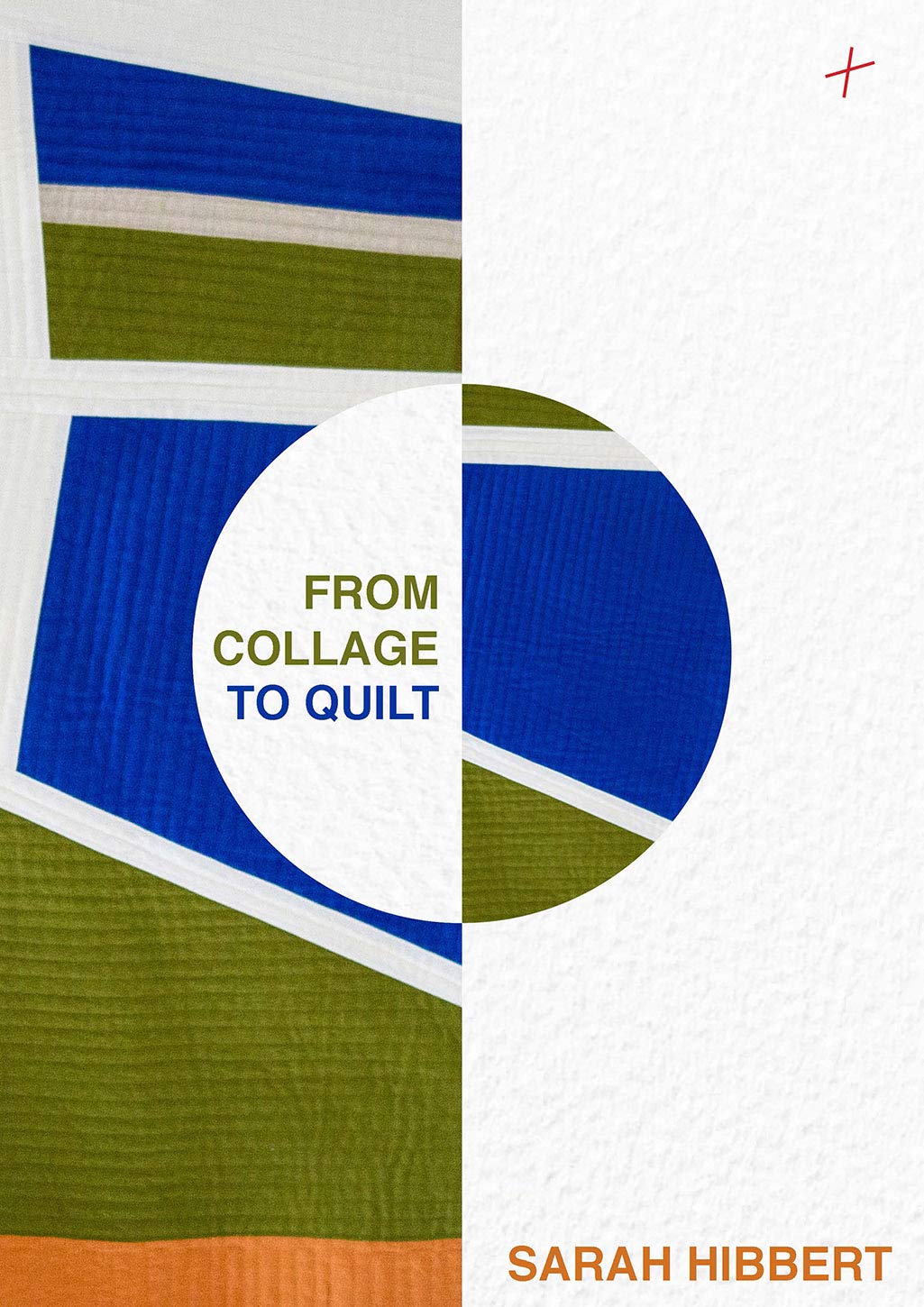 From Collage to Quilt: Inspirational Quilting from What You Have Hobbies & Crafts