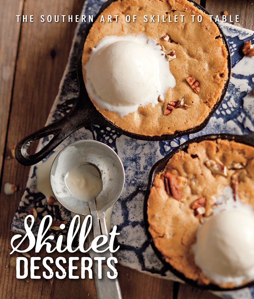 Skillet Desserts: The Southern Art of Skillet to Table Leisure, Home & Garden