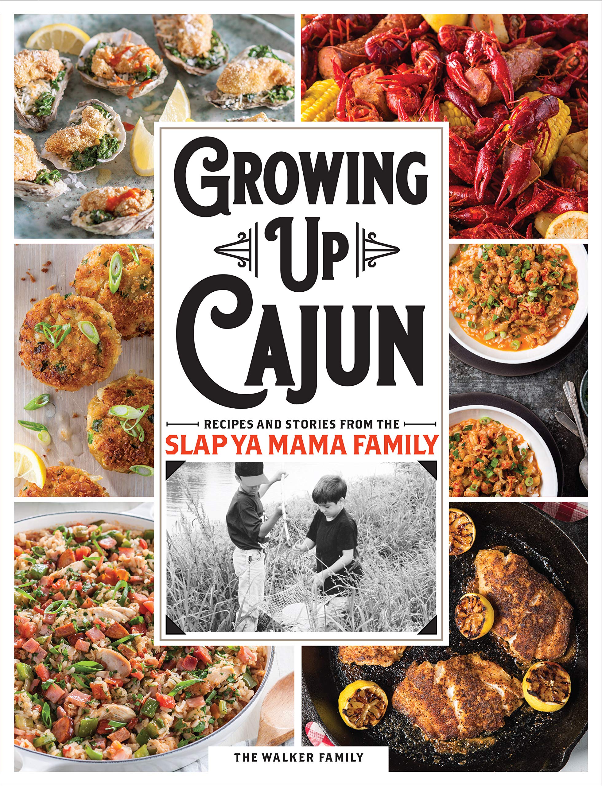 Growing Up Cajun: Recipes and Stories from the Slap YA Mama Family Leisure, Home & Garden