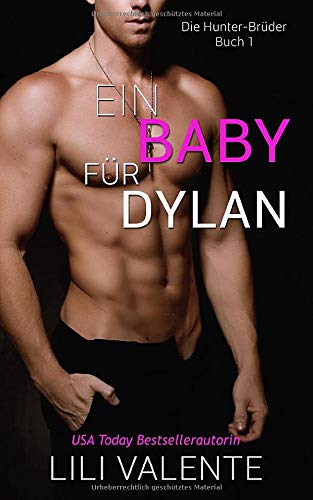 Ein Baby für Dylan (Die Hunter-Brüder, Band 1) Contemporary Romance