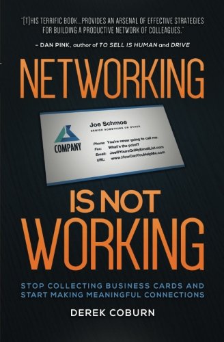 Networking Is Not Working: Stop Collecting Business Cards and Start Making Meaningful Connections Business, Finance & Career