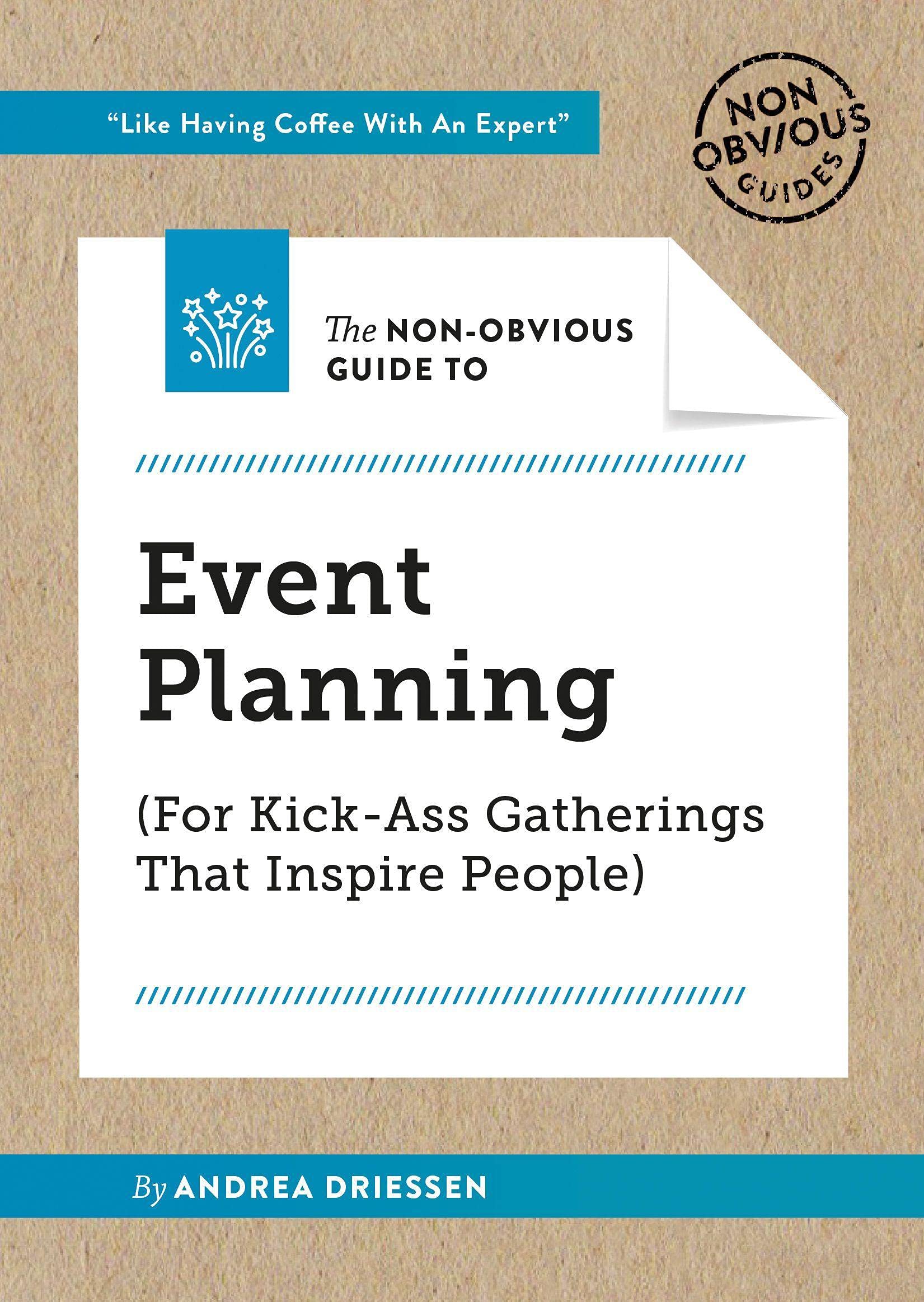 Non-Obvious Guide To Event Planning (For Kick-Ass Gatherings That Inspire People) (Non-Obvious Guides) Business, Finance & Career