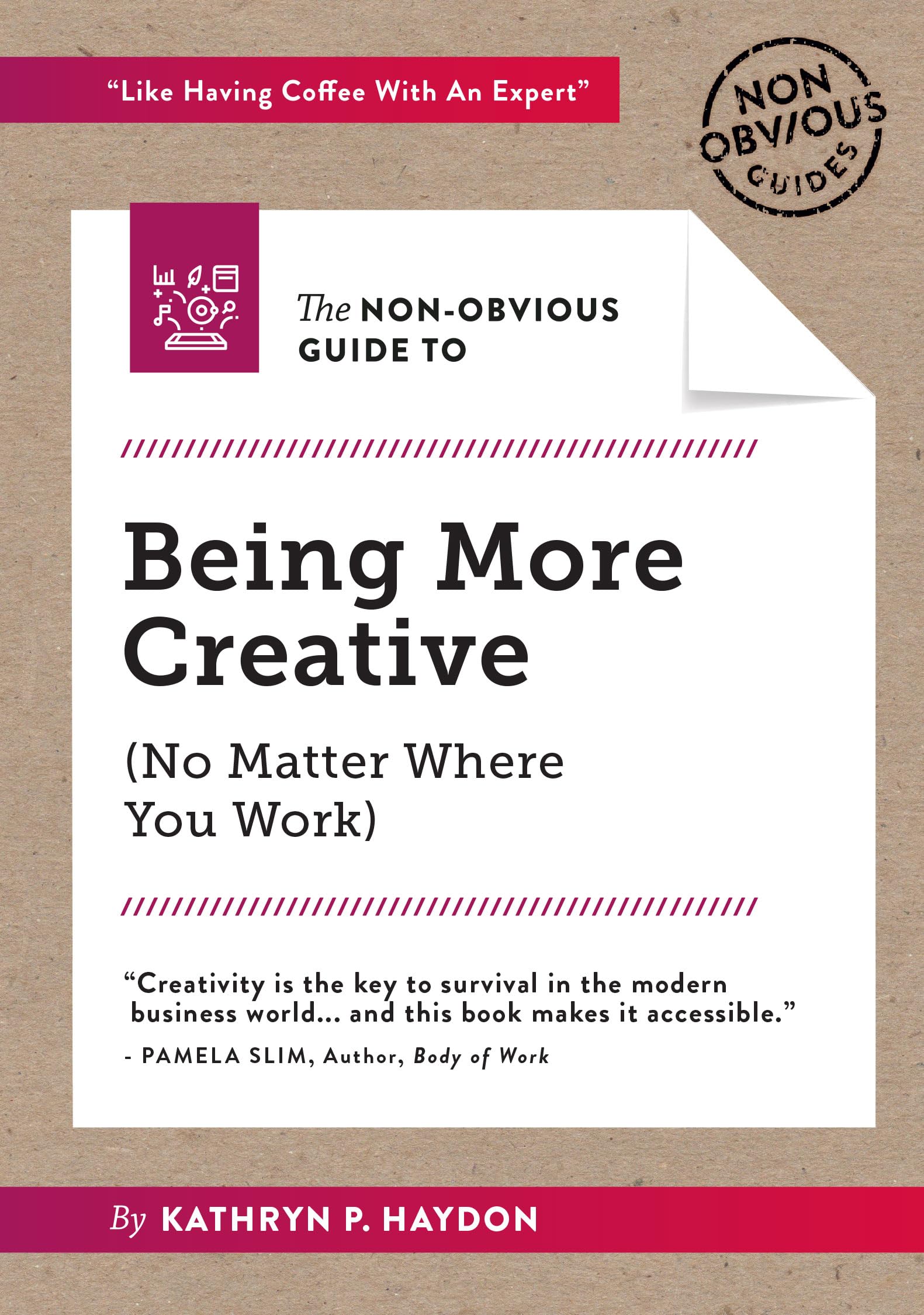 The Non-Obvious Guide to Being More Creative (No Matter Where You Work) book
