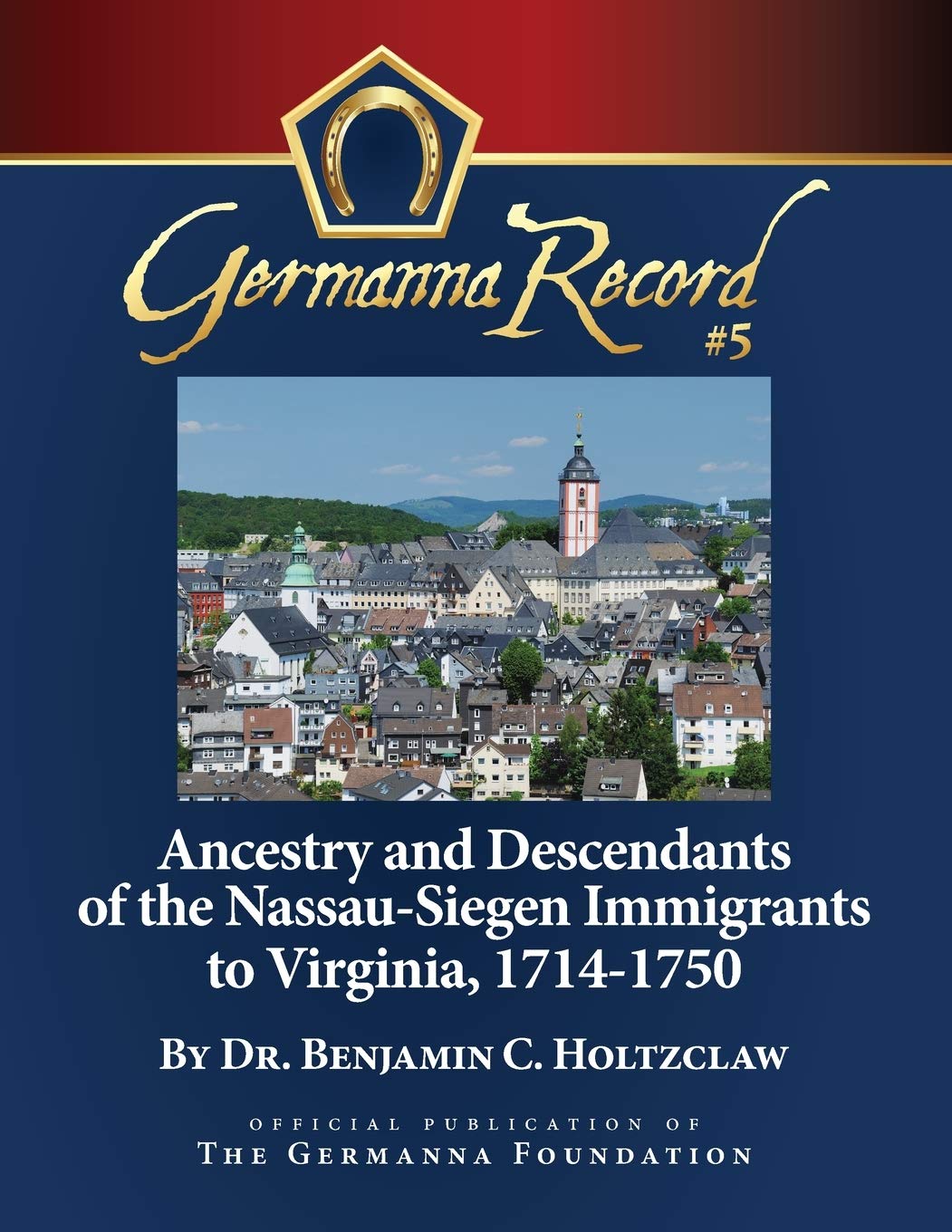Ancestry and Descendants of the Nassau-Siegen Immigrants to Virginia, 1714-1750: Special Edition (Germanna Record, Band 5) Social Sciences