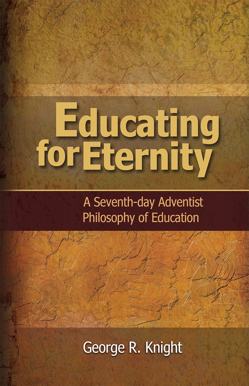 Educating for Eternity: A Seventh-day Adventist Philosophy of Education Books
