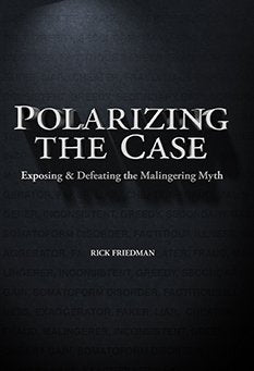 Polarizing the Case: Exposing and Defeating the Malingering Myth by Rick Friedman (2014-05-04) Books