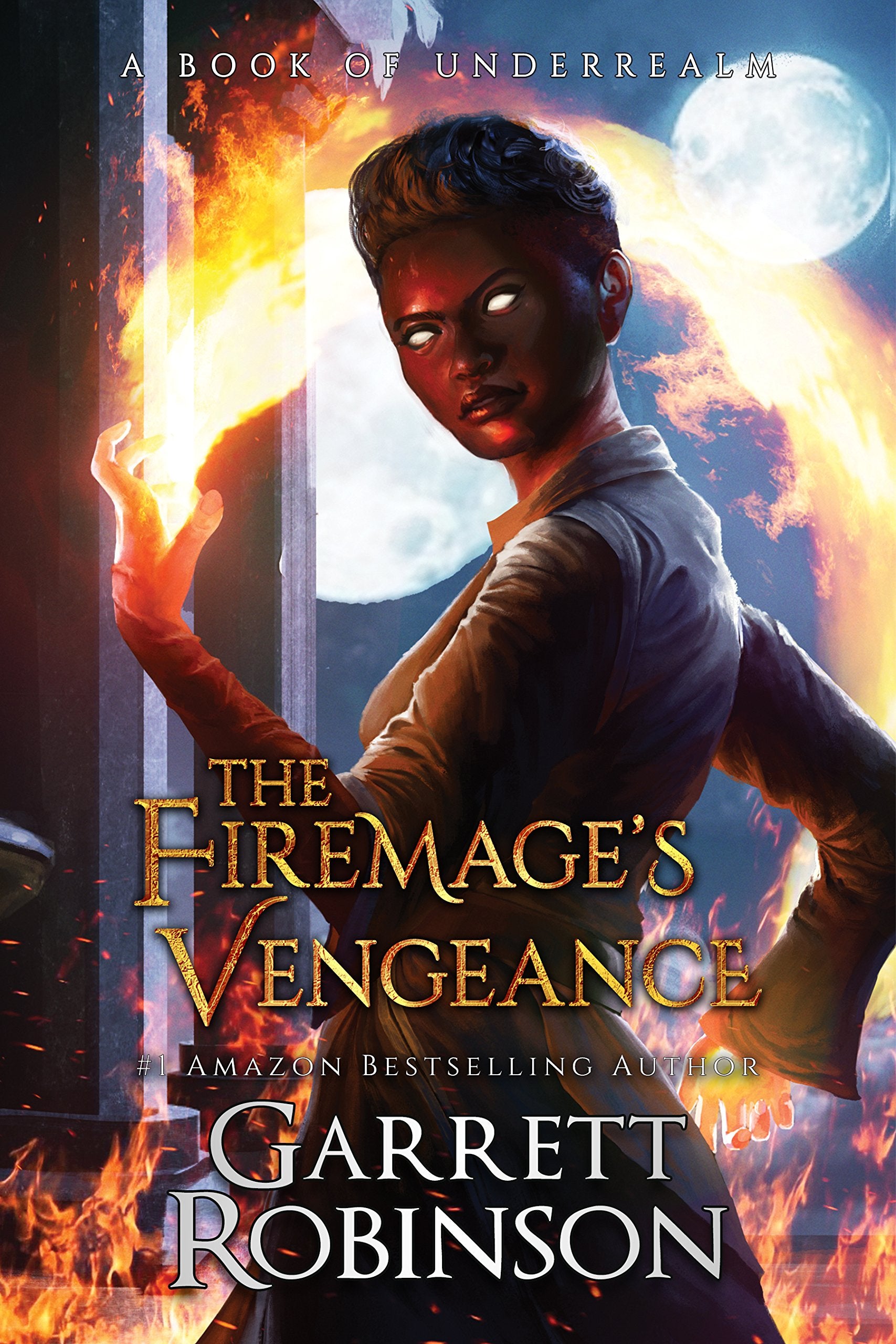The Firemage's Vengeance: A Book of Underrealm (The Academy Journals, Band 3) Books