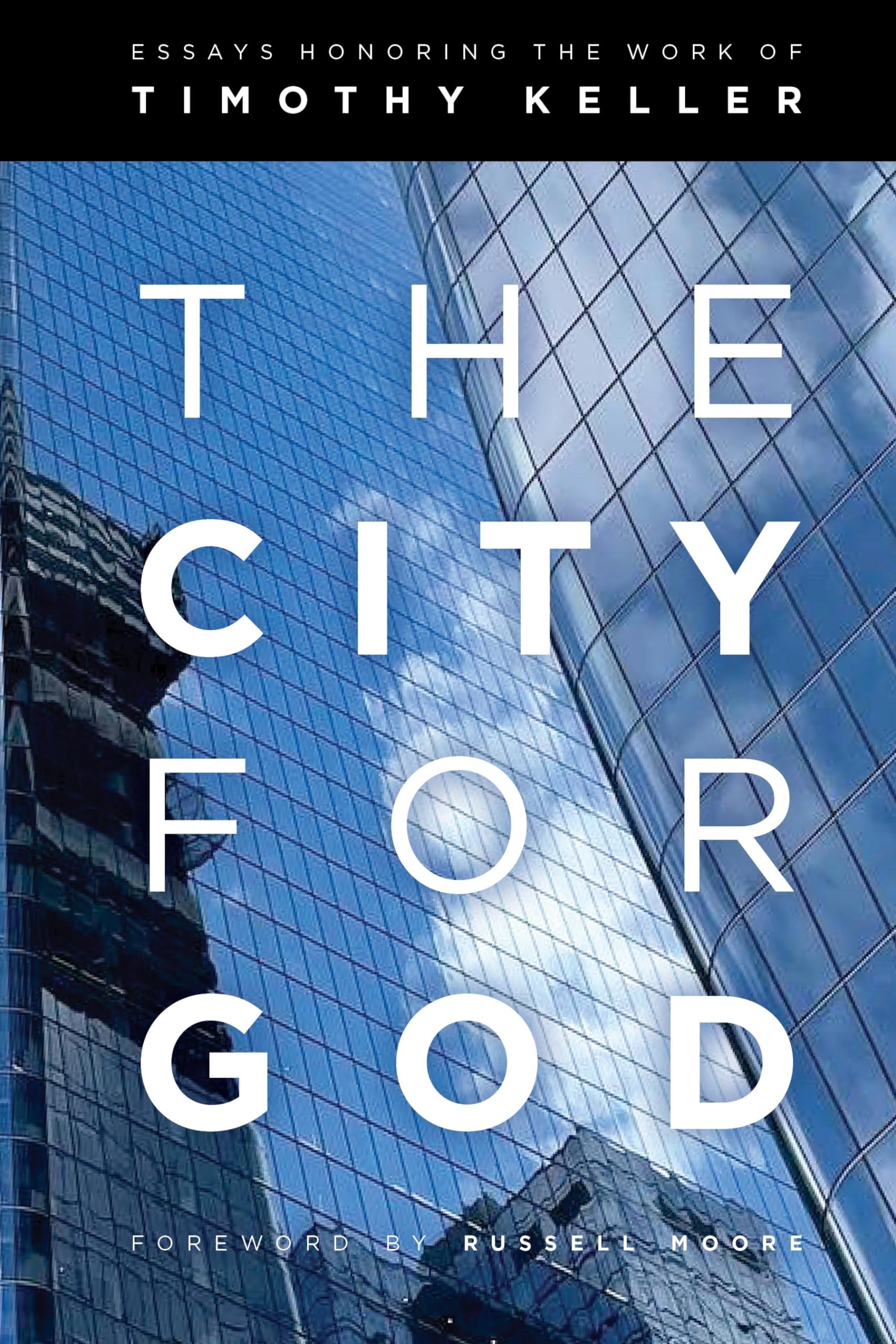 The City for God: Essays Honoring the Work of Timothy Keller Essays & Short Stories