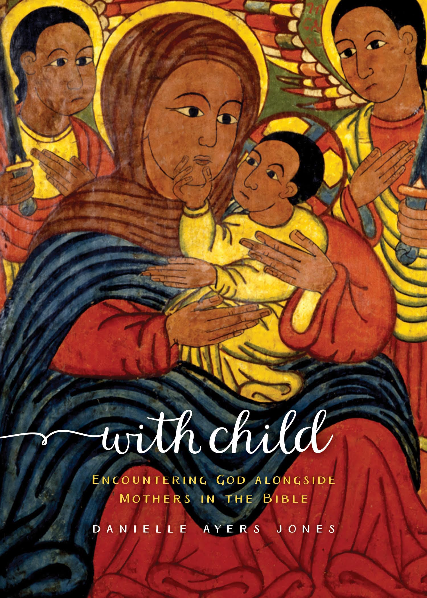 With Child: Encountering God Alongside Mothers in the Bible Religion & Esotericism