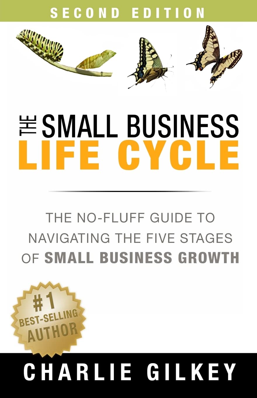 The Small Business Life Cycle - Second Edition: A No-Fluff Guide to Navigating the Five Stages of Small Business Growth Business, Finance & Career