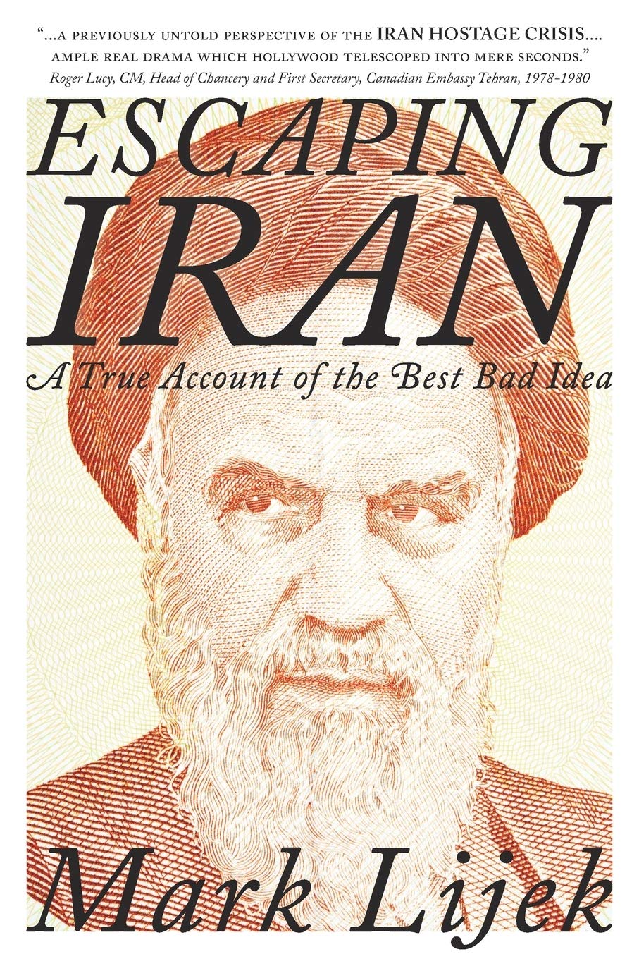 Escaping Iran: A True Account of the Best Bad Idea book