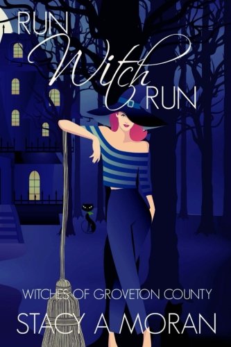 Run Witch Run (Witches of Groveton County) Cosy Mystery & Humour