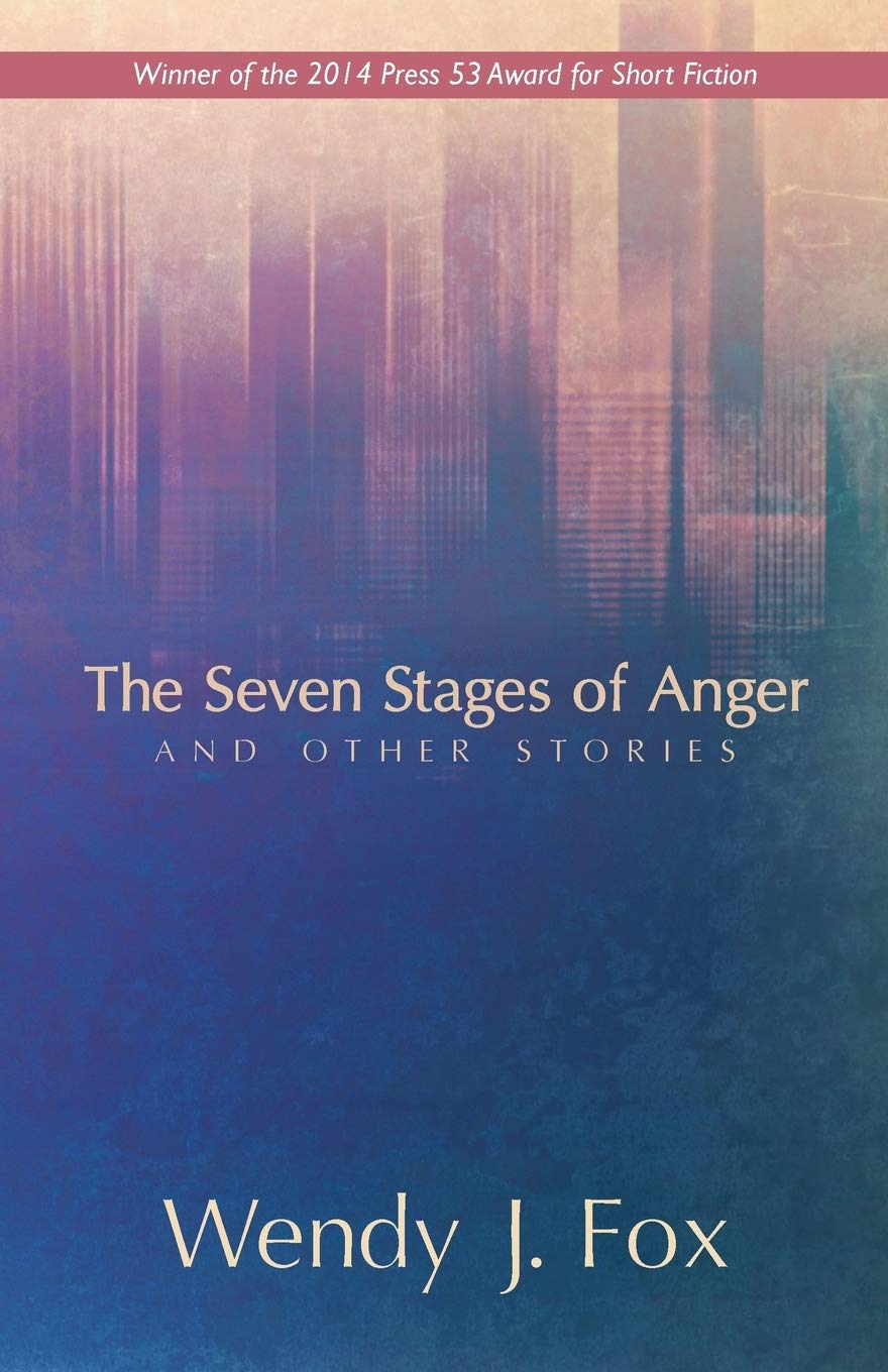 The Seven Stages of Anger and Other Stories Essays & Short Stories