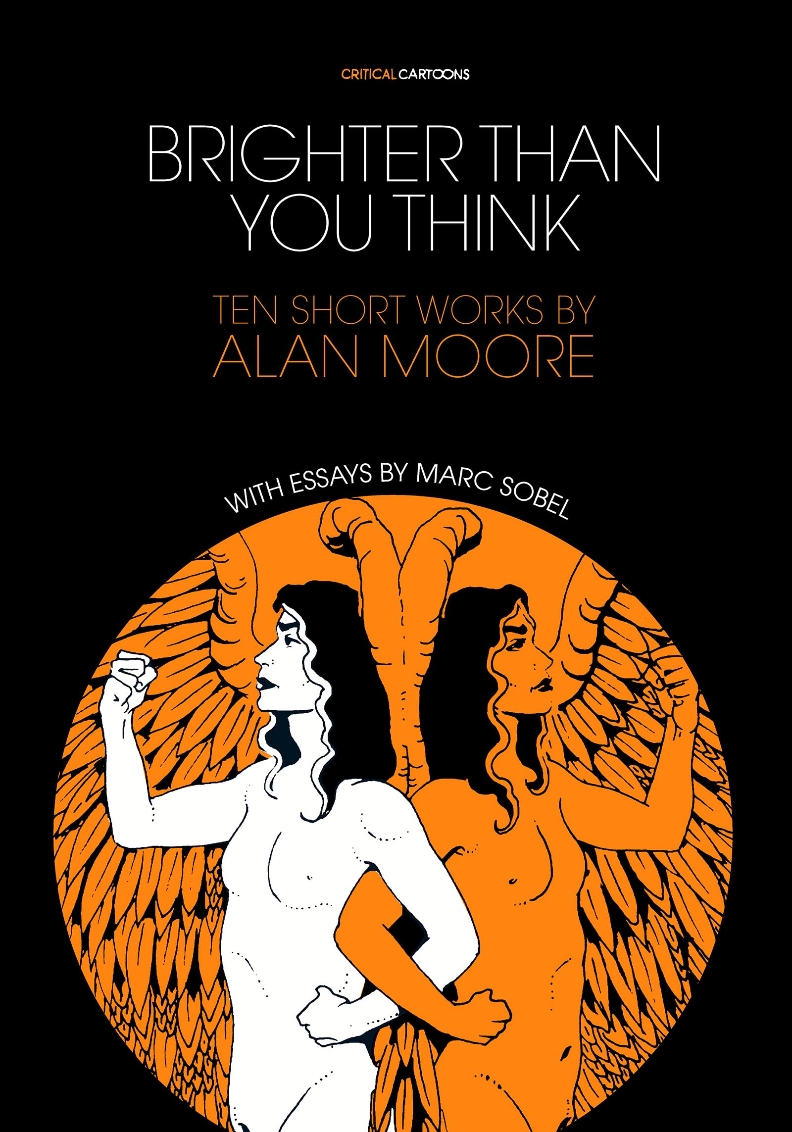 Brighter Than You Think: 10 Short Works by Alan Moore: With Critical Essays by Marc Sobel (Critical Cartoons) Essays & Short Stories