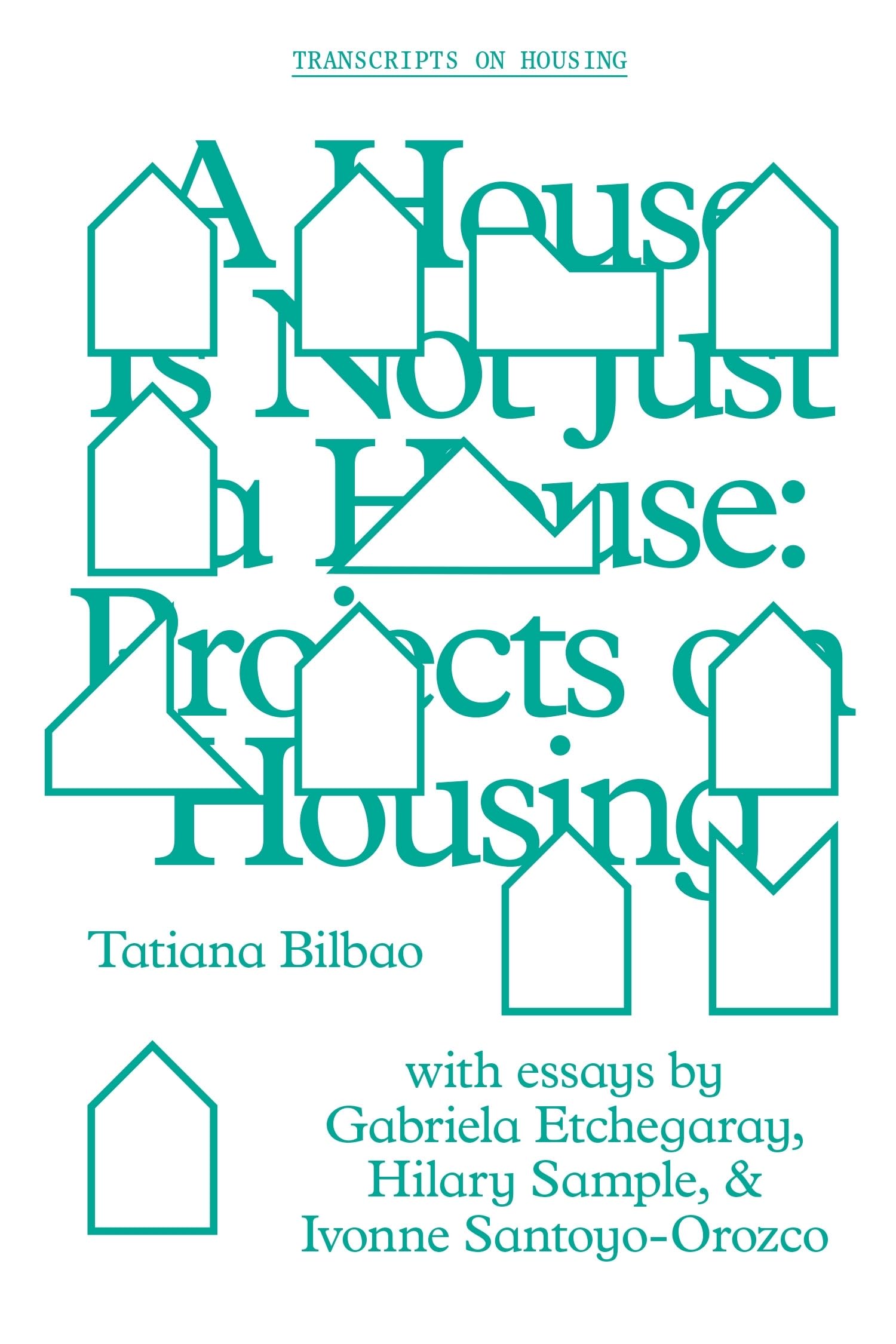 A House Is Not Just a House - Projects on Housing Architecture