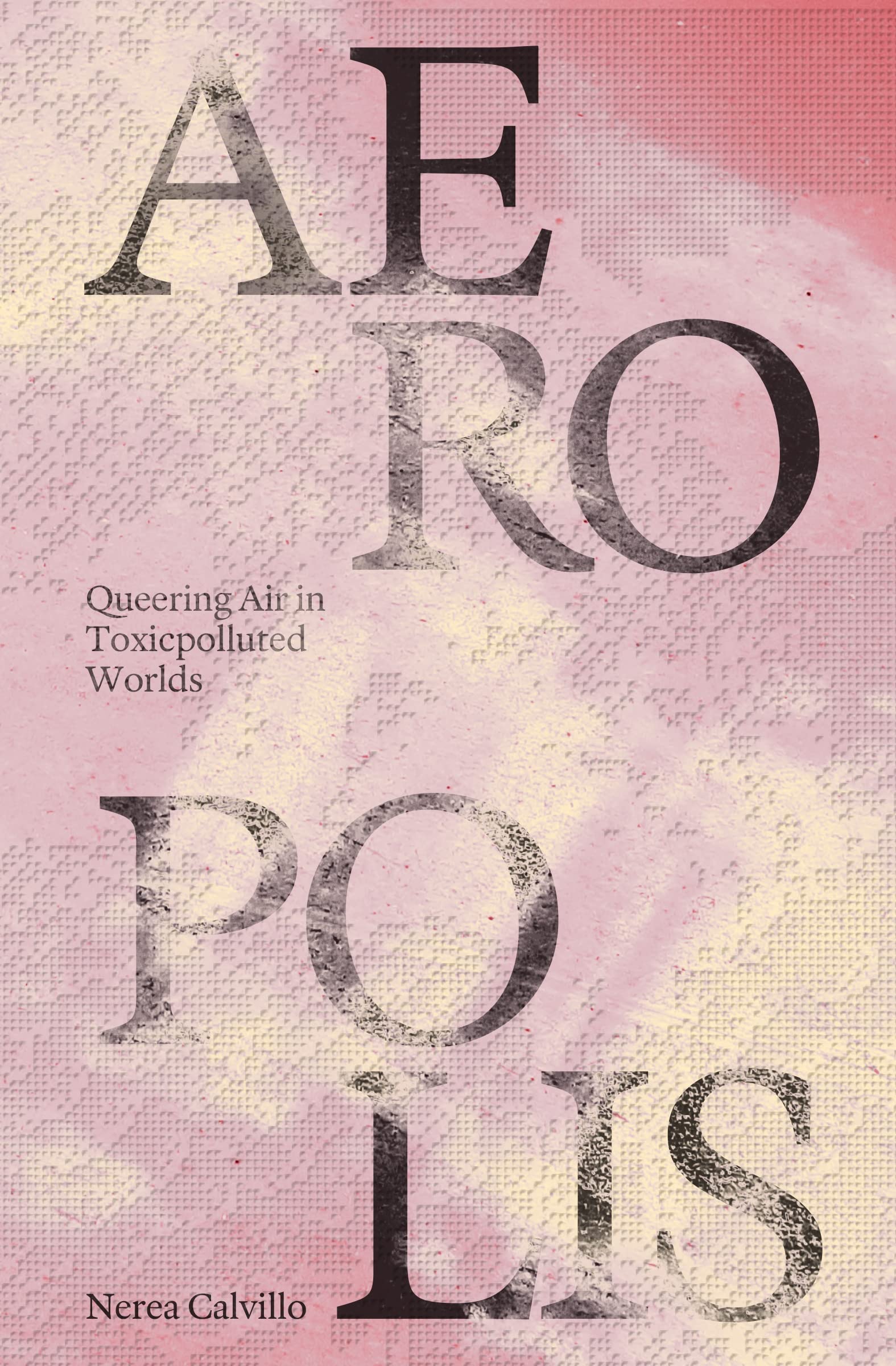 Aeropolis: Queering Air in Toxicpolluted Worlds Social Sciences