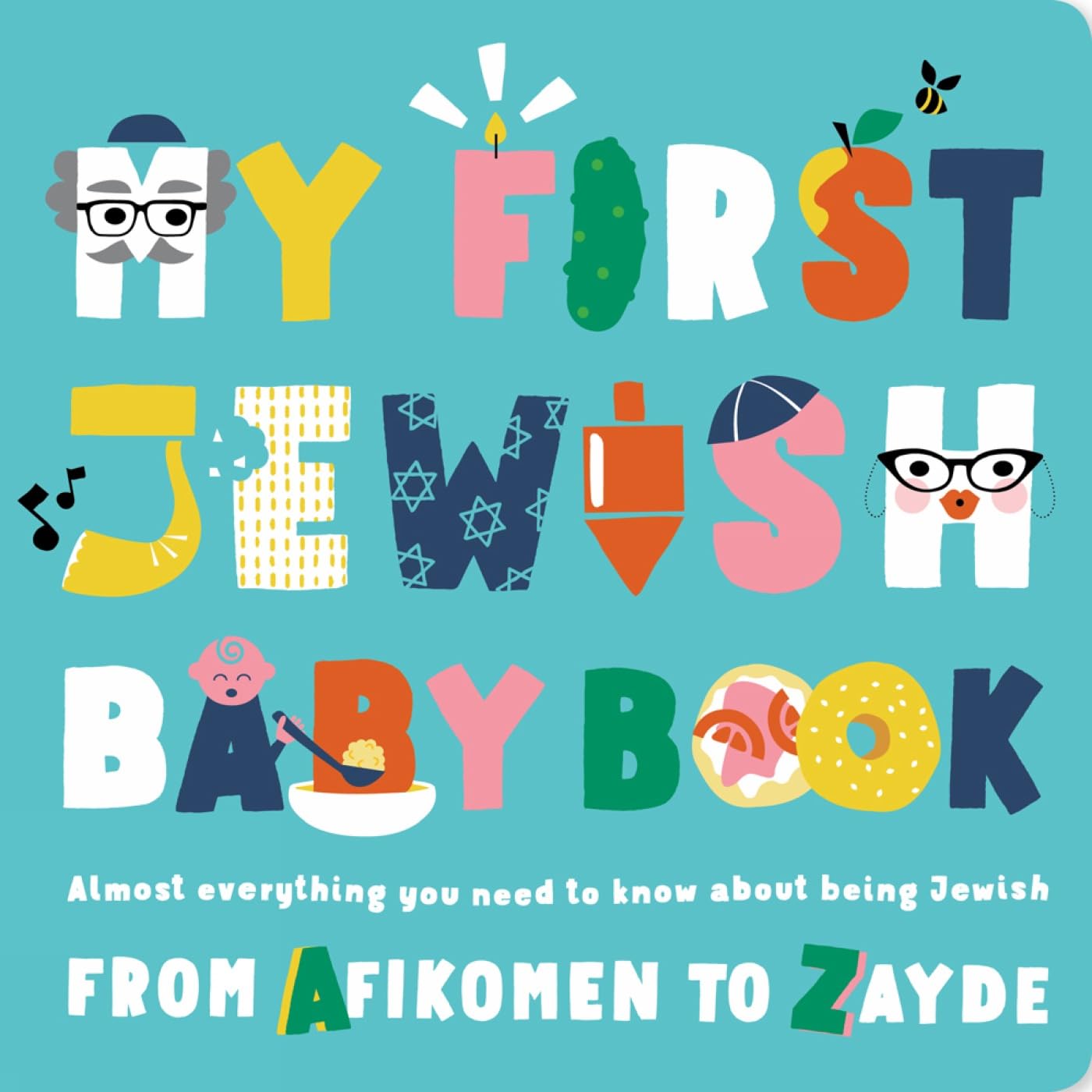 My First Jewish Baby Book: Almost everything you need to know about being Jewish―from Afikomen to Zayde Parents & Children