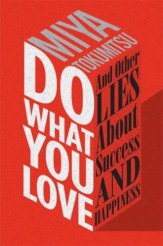 Do What You Love: And Other Lies about Success and Happiness Social Sciences