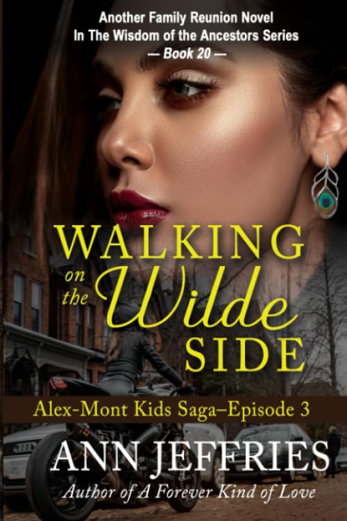 Walking on the Wilde Side: The Alex-Mont Kids Saga, Episode 3 (Family Reunion--Wisdom of the Ancestors, Band 20) Action & Adventure