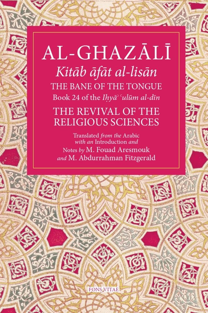 The Bane of the Tongue: Kitab afat al-lisan; The Revival of the Religious Sciences (Ihya ulum al-din, 24) Religion & Esotericism