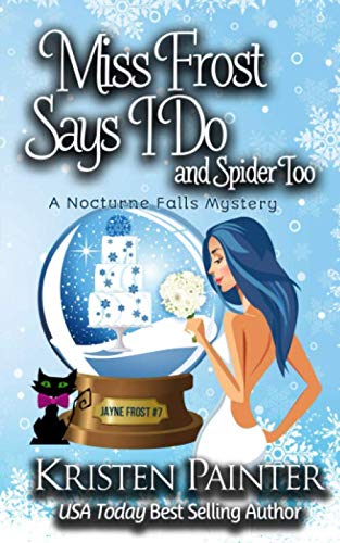 Miss Frost Says I Do: A Nocturne Falls Mystery (Jayne Frost, Band 7) Cosy Mystery & Humour