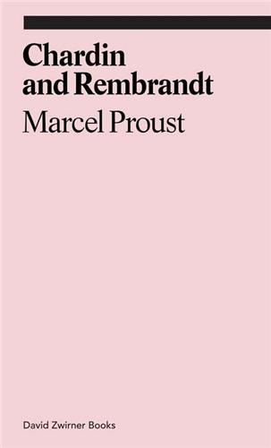Marcel Proust : Chardin and Rembrandt Classics