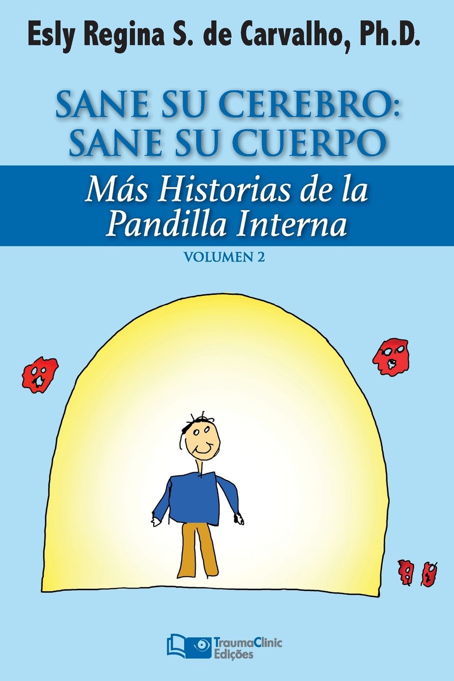 Sane Su Cerebro: Sane Su Cuerpo: Más historias de La Pandilla Interna (Estratégias Clínicas na Psicoterapia, Band 2) Psychology