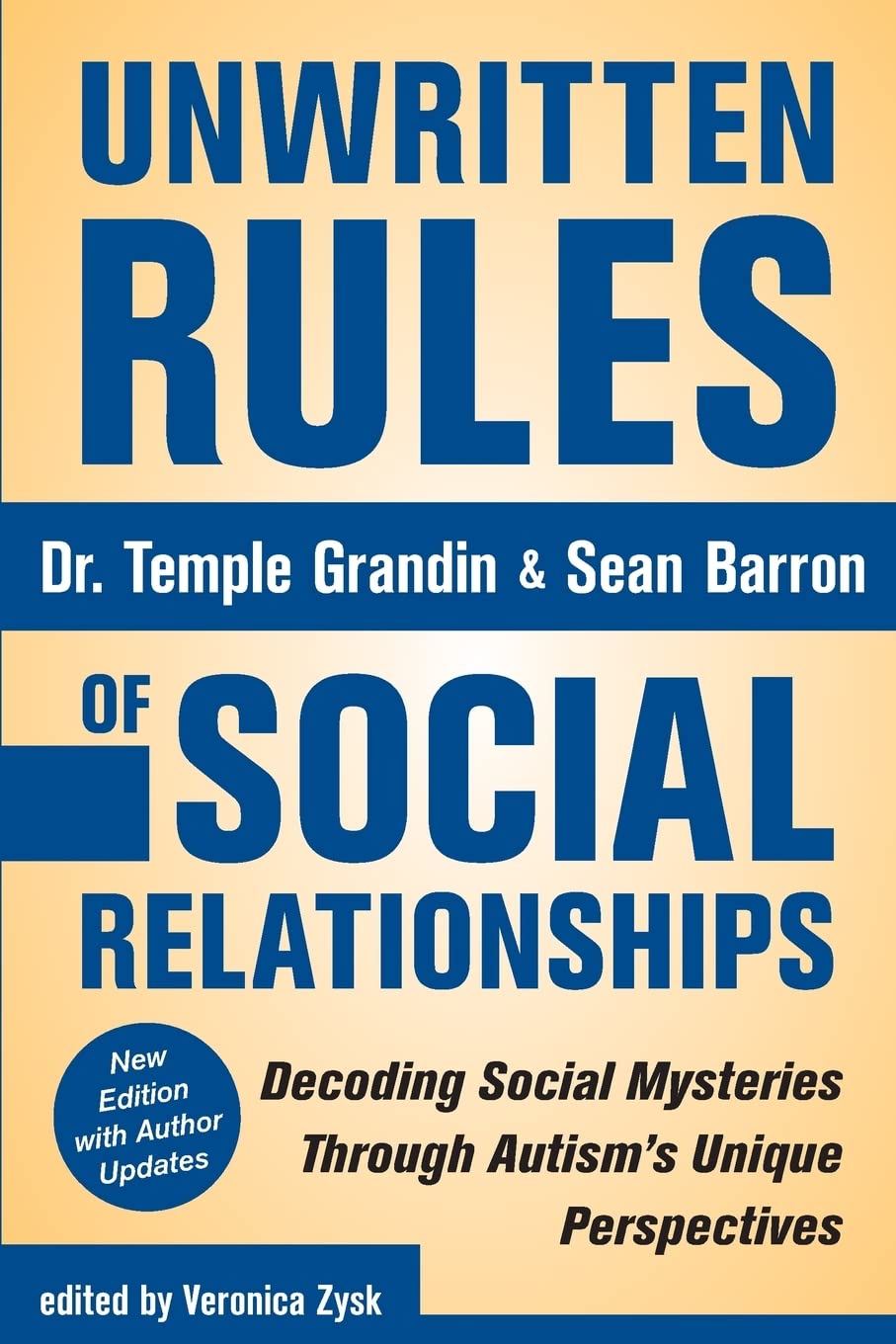 Unwritten Rules of Social Relationships: Decoding Social Mysteries Through the Unique Perspectives of Autism: New Edition with Author Updates: ... the Unique Autism's Unique Perspectives Social Sciences