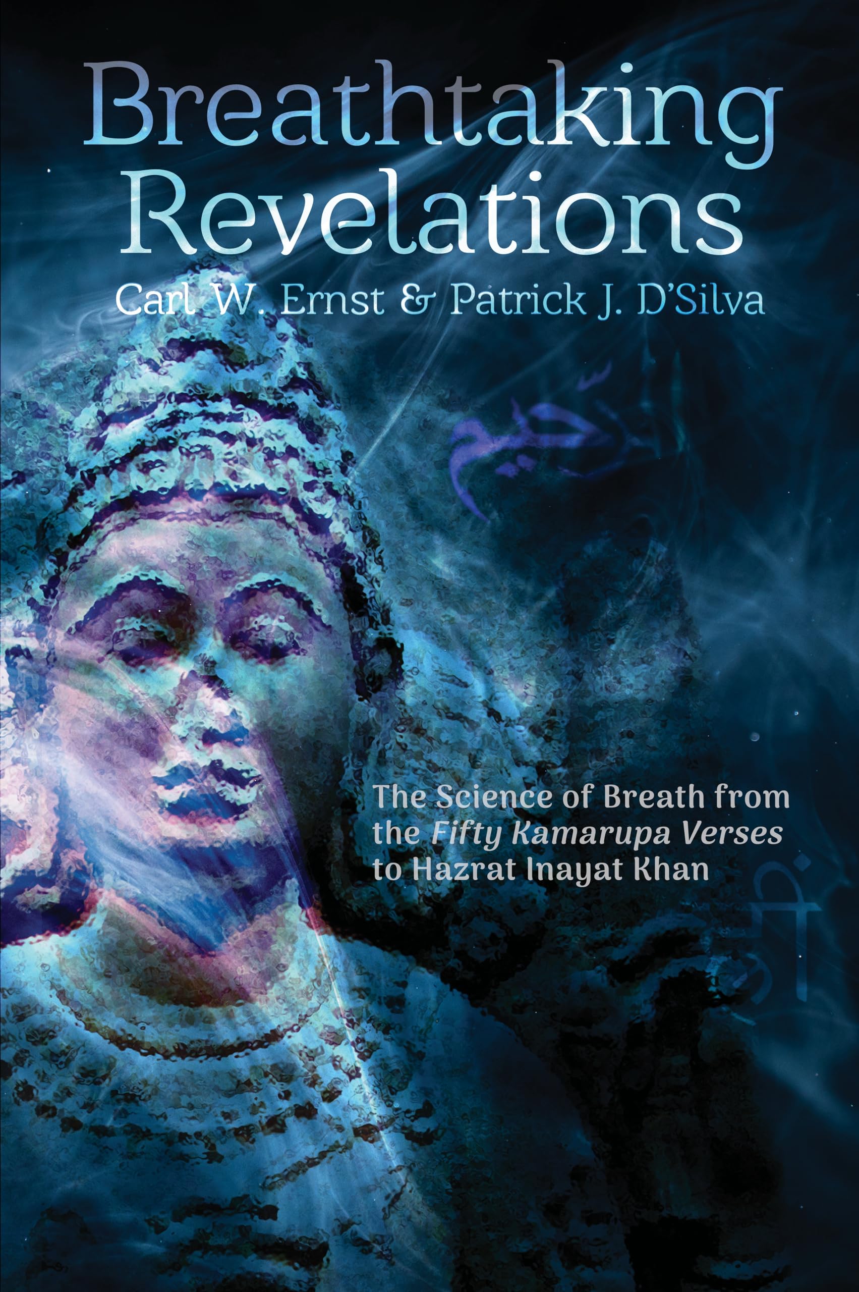 Breathtaking Revelations: The Science of Breath from the “fifty Kamarupa Verses” to Hazrat Inayat Khan Health, Nutrition & Fitness