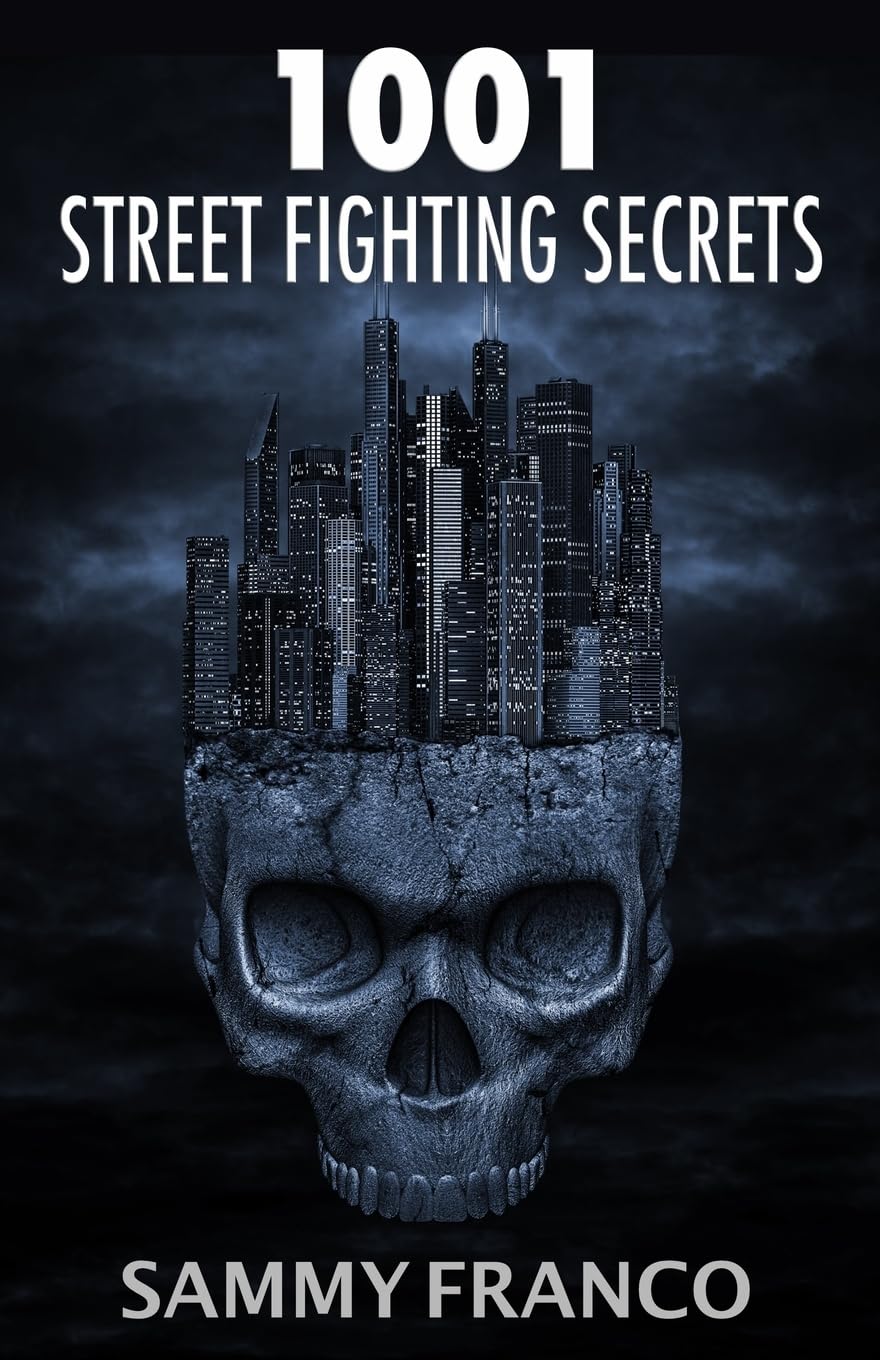 1001 Street Fighting Secrets: The Complete Book of Self-Defense Leisure & Fun