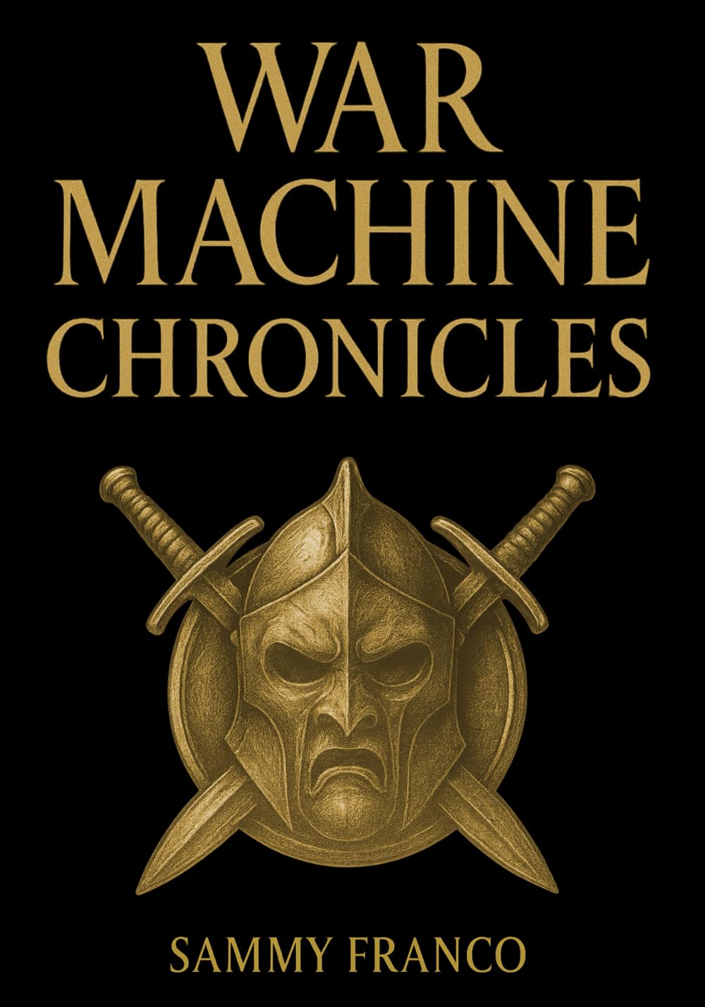 War Machine Chronicles: The Warrior’s Book of Combat Philosophy, Strategy and Doctrine (War Machine System, Band 1) Action & Adventure