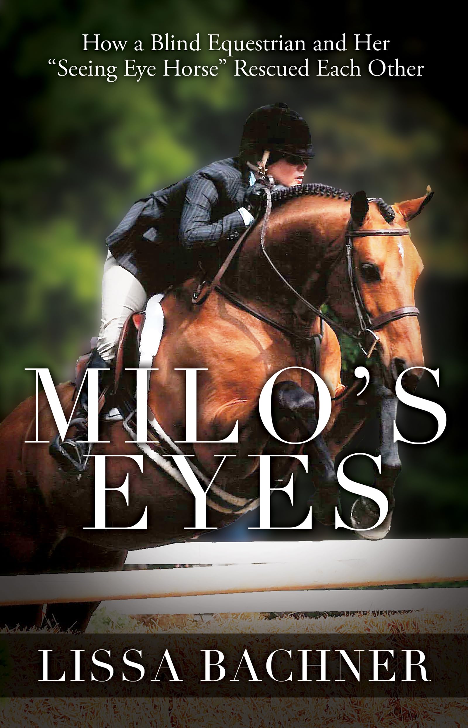Milo's Eyes: How a Blind Equestrian and Her Seeing Eye Horse Saved Each Other Medicine