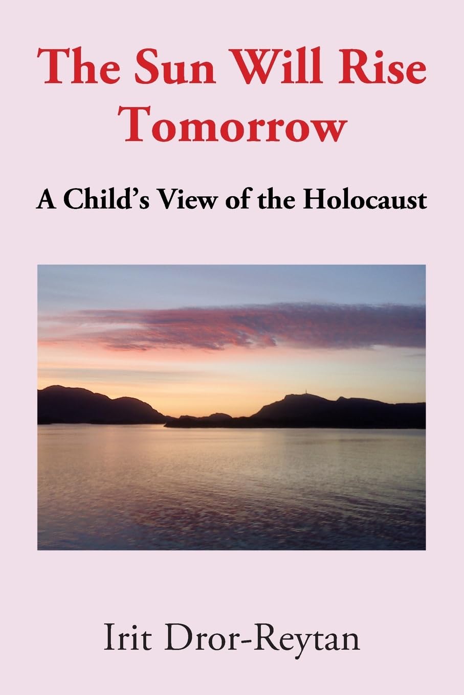 The Sun Will Rise Tomorrow: A Child's View of the Holocaust Social Sciences