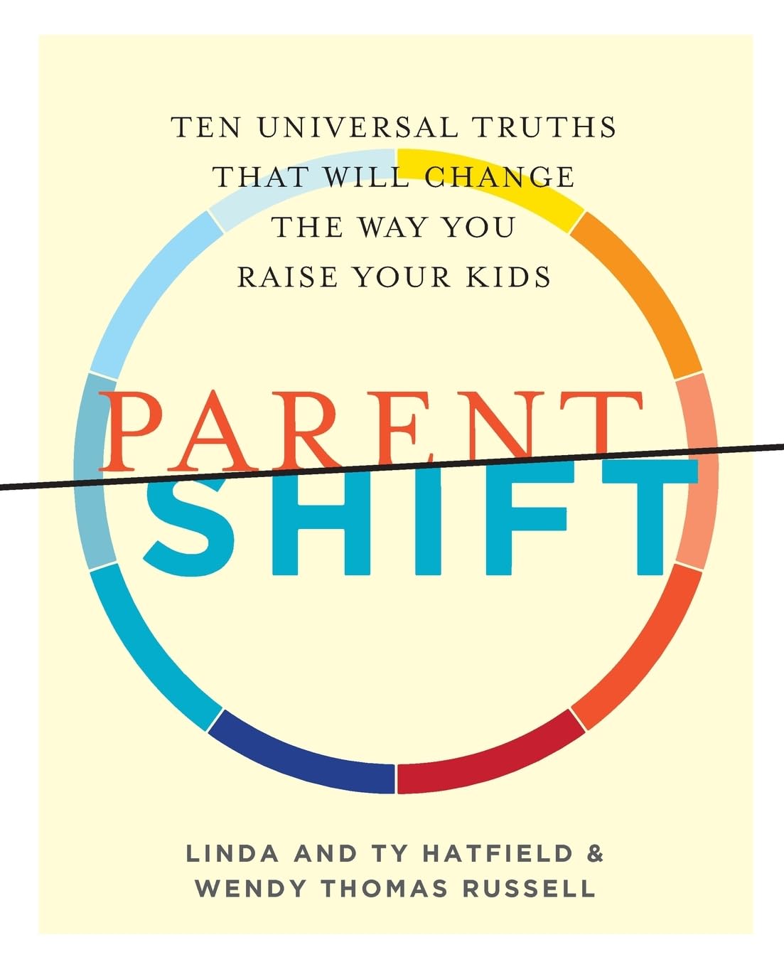ParentShift: Ten Universal Truths That Will Change the Way You Raise Your Kids Parents & Children