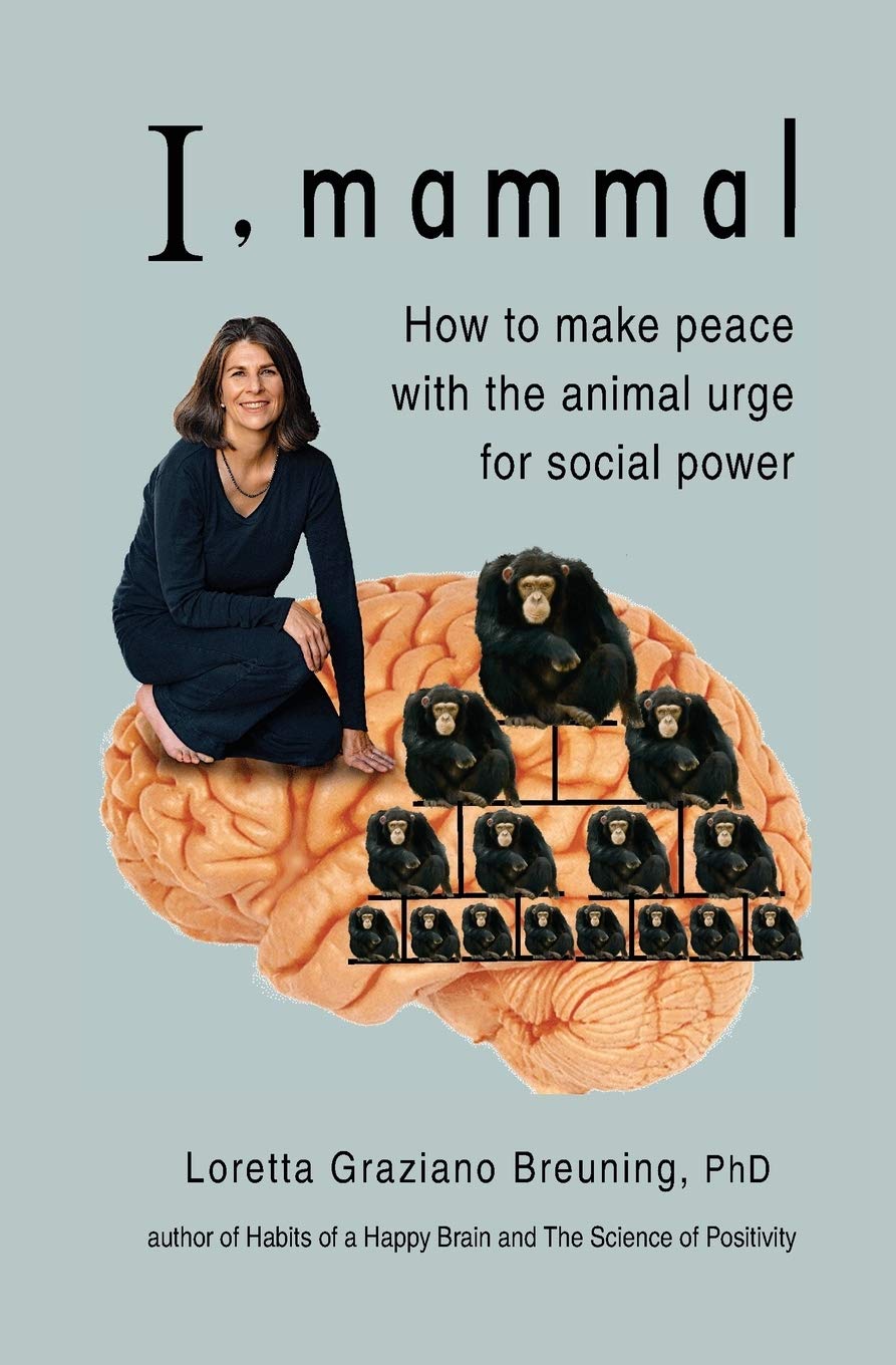 I, Mammal: How to Make Peace With the Animal Urge for Social Power Psychology