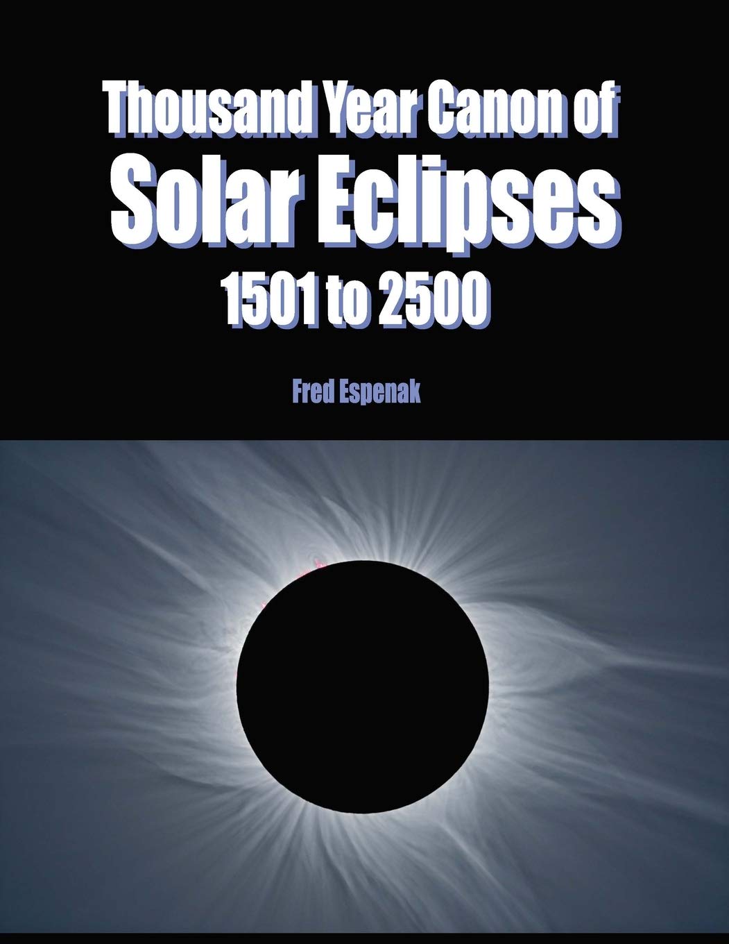 Thousand Year Canon of Solar Eclipses 1501 to 2500 Natural Sciences