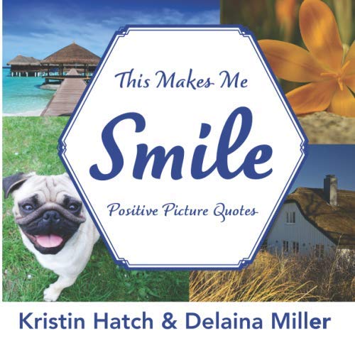 This Makes Me Smile: Positive Picture Quotes to Bring You Joy General education