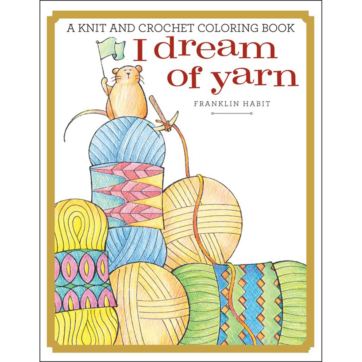 I Dream of Yarn: A Knit and Crochet Coloring Book Film, Art & Culture